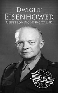 Baixar Dwight Eisenhower: A Life From Beginning to End (English Edition) pdf, epub, eBook