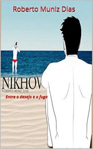 Baixar NIKHOV: Entre o desejo e a fuga pdf, epub, eBook