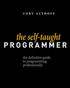 Baixar The Self-Taught Programmer: The Definitive Guide to Programming Professionally (English Edition) pdf, epub, eBook