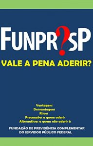 Baixar FUNPRESP: Vale a pena aderir? pdf, epub, eBook