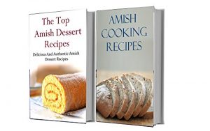 Baixar Amish Recipes Box Set: Two Delicious Amish Cookbooks In One (Amish Cooking) (English Edition) pdf, epub, eBook