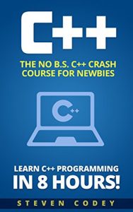 Baixar C++: The No B.S. C++ Crash Course for Newbies – Learn C++ Programming in 8 hours! (Programming Series Book 1) (English Edition) pdf, epub, eBook