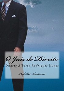 Baixar O Juiz de Direito: Duarte Alberto Rodrigues Nunes (O Livros da Cavalaria Livro 8) pdf, epub, eBook