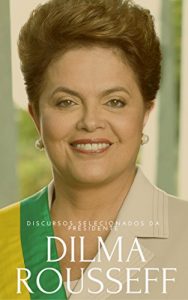 Baixar Discursos Selecionados da Presidente Dilma Rousseff pdf, epub, eBook