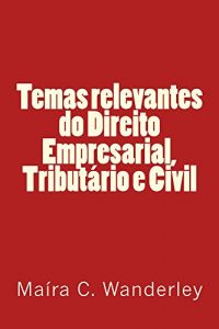 Baixar Temas relevantes do direito empresarial, tributario e civil pdf, epub, eBook