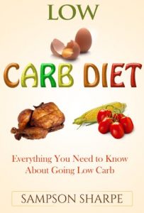 Baixar Low Carb Diet: Everything You Need to Know About Going Low Carb (How to Diet the Low Carbohydrate Way) (English Edition) pdf, epub, eBook
