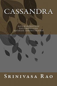 Baixar Cassandra: Data Warehousing, Data Modelling and Database Administration (Big Data and NoSQL Book 1) (English Edition) pdf, epub, eBook