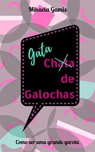 Baixar Gata Chata de Galochas: Como ser uma GRANDE garota pdf, epub, eBook