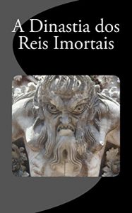 Baixar A Dinastia dos Reis Imortais pdf, epub, eBook