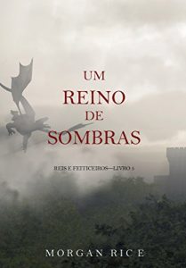 Baixar Um Reino de Sombras (Reis e Feiticeiros – Livro n 5) pdf, epub, eBook
