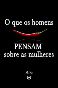 Baixar O que os homens PENSAM sobre as mulheres pdf, epub, eBook
