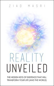 Baixar Reality Unveiled: The Hidden Keys of Existence That Will Transform Your Life (and the World) (English Edition) pdf, epub, eBook