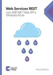 Baixar Web Services REST com ASP .NET Web API e Windows Azure pdf, epub, eBook