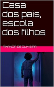 Baixar Casa dos pais, escola dos filhos pdf, epub, eBook