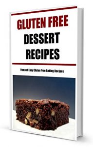 Baixar Gluten Free Desserts: Gluten Free , Flavor Rich Baking Recipes (Gluten Free Diet Recipes) (English Edition) pdf, epub, eBook