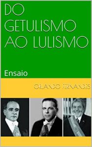 Baixar DO GETULISMO AO LULISMO: Ensaio pdf, epub, eBook