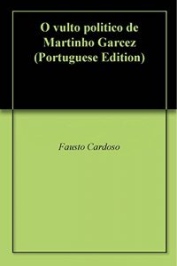 Baixar O vulto politico de Martinho Garcez pdf, epub, eBook