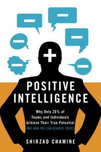 Baixar Positive Intelligence:  Why Only 20% of Teams and Individuals Achieve Their True Potential AND HOW YOU CAN ACHIEVE YOURS (English Edition) pdf, epub, eBook