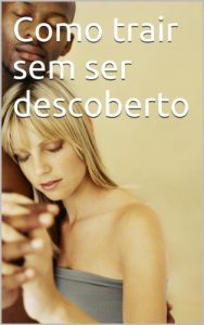 Baixar Como trair sem ser descoberto pdf, epub, eBook