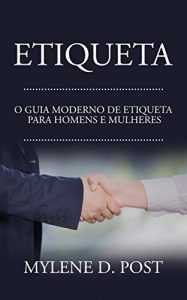 Baixar Etiqueta: O Guia Moderno de Etiqueta para Homens e Mulheres pdf, epub, eBook
