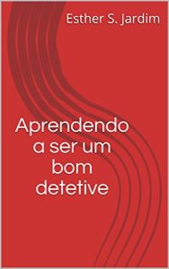 Baixar Aprendendo a ser um bom detetive pdf, epub, eBook