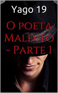 Baixar O poeta Maldito – Parte 1 pdf, epub, eBook