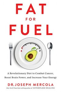 Baixar Fat for Fuel: A Revolutionary Diet to Combat Cancer, Boost Brain Power, and Increase Your Energy pdf, epub, eBook