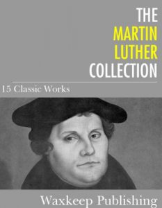 Baixar The Martin Luther Collection: 15 Classic Works (English Edition) pdf, epub, eBook