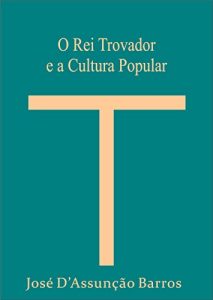 Baixar O Rei Trovador e a Cultura Popular pdf, epub, eBook