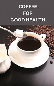 Baixar Coffee for good health: Healthy life using Coffee (English Edition) pdf, epub, eBook