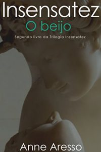 Baixar Insensatez: O beijo pdf, epub, eBook