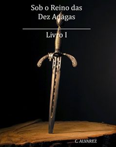 Baixar Sob o Reino das Dez Adagas: Livro I pdf, epub, eBook