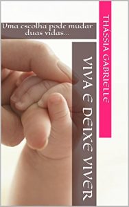 Baixar Viva e deixe viver: Uma escolha pode mudar duas vidas… pdf, epub, eBook