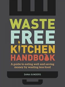 Baixar Waste-Free Kitchen Handbook: A Guide to Eating Well and Saving Money By Wasting Less Food pdf, epub, eBook