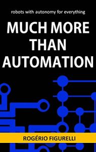 Baixar Much more than Automation: robots with autonomy for everything pdf, epub, eBook