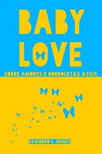 Baixar Baby Love: Sobre amores e borboletas azuis pdf, epub, eBook