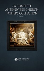 Baixar The Complete Ante-Nicene Church Fathers Collection [9 Volumes] (English Edition) pdf, epub, eBook
