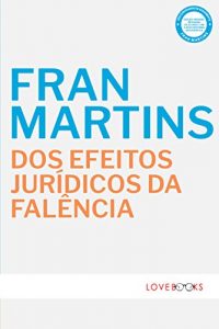 Baixar Dos Efeitos Jurídicos da Falência pdf, epub, eBook