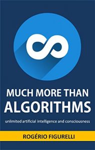 Baixar Much more than Algorithms: Unlimited artificial intelligence and consciousness pdf, epub, eBook