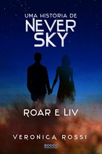Baixar Roar e Liv (Never Sky Livro 0) pdf, epub, eBook