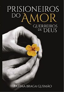 Baixar Prisioneiros do Amor: Guerreiros de Deus pdf, epub, eBook