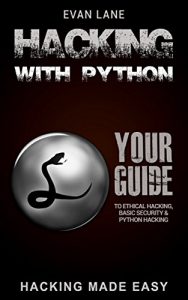 Baixar Hacking with Python: Beginner’s Guide to Ethical Hacking, Basic Security, Penetration Testing, and Python Hacking (Python Programming, Hacking, Python … Python and Hacking Book 3) (English Edition) pdf, epub, eBook