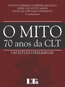 Baixar O Mito 70 Anos da CLT pdf, epub, eBook