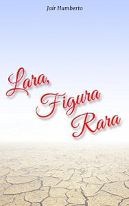 Baixar Lara, Figura Rara pdf, epub, eBook