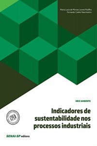 Baixar Indicadores de sustentabilidade nos processos industriais (Meio Ambiente) pdf, epub, eBook