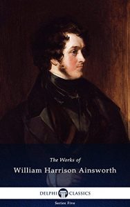 Baixar Delphi Works of William Harrison Ainsworth (Illustrated) (Series Five Book 20) (English Edition) pdf, epub, eBook