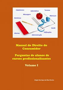 Baixar Manual do Direito do Consumidor Volume I – Perguntas de alunos de cursos profissionalizantes: E respectivas respostas (Manual do Direito do Consumidor … de cursos profissionalizantes Livro 1) pdf, epub, eBook