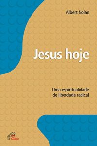 Baixar Jesus hoje: Uma espiritualidade de liberdade radical pdf, epub, eBook