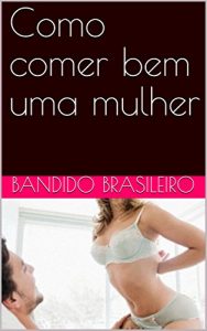 Baixar Como comer bem uma mulher pdf, epub, eBook