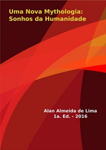 Baixar Uma Nova Mythologia: Sonhos da Humanidade pdf, epub, eBook